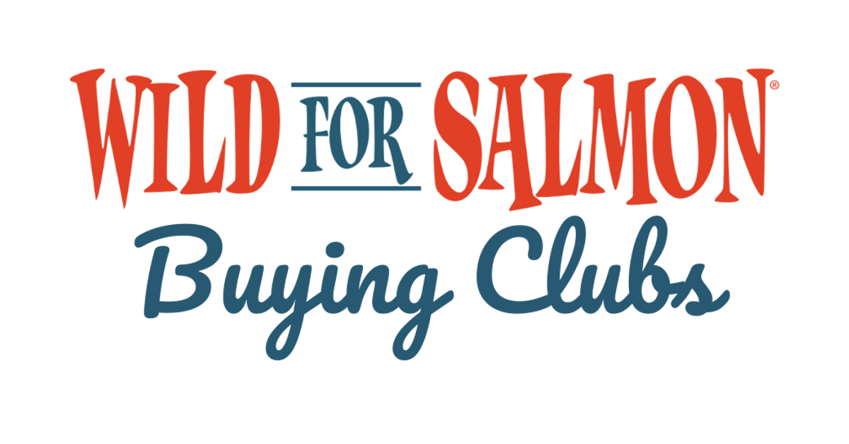 Wild For Salmon Buying Clubs